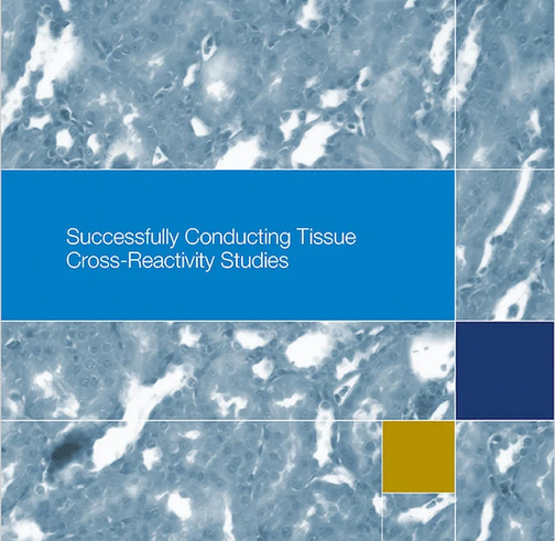 Guide to Successfully Conducting Tissue Cross-Reactivity Studies